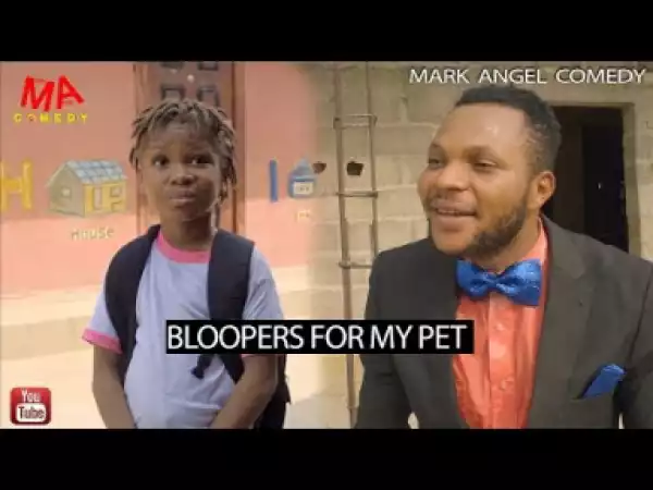 Video (Skit): Mark Angel Comedy Bloopers – My Pet